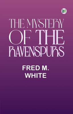 The Mystery of the Ravenspurs(Paperback, FRED M. WHITE)