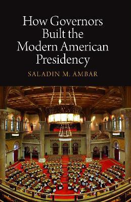 How Governors Built the Modern American Presidency(English, Hardcover, Ambar Saladin M.)