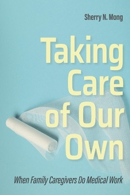 Taking Care of Our Own(English, Electronic book text, Mong Sherry N.)