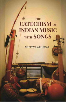 The Catechism of Indian Music with Songs [Hardcover](Hardcover, Mutty Lall Seal)