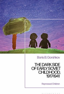 The Dark Side of Early Soviet Childhood, 1917-1941(English, Hardcover, Gorshkov Boris B. Dr)