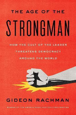 The Age of the Strongman(English, Hardcover, Rachman Gideon)
