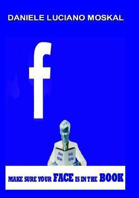 Make sure your FACE is in the BOOK(English, Paperback, Moskal Daniele Luciano)