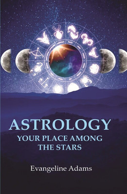Astrology your Place Among the Stars(Paperback, Evangeline Adams)