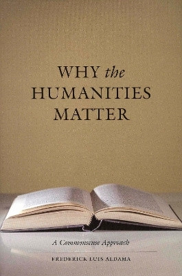 Why the Humanities Matter(English, Paperback, Aldama Frederick Luis)