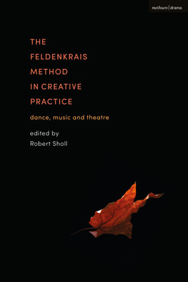 The Feldenkrais Method in Creative Practice(English, Paperback, unknown)