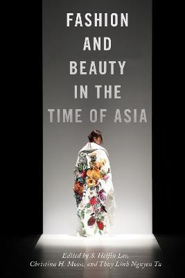 Fashion and Beauty in the Time of Asia(English, Paperback, unknown)