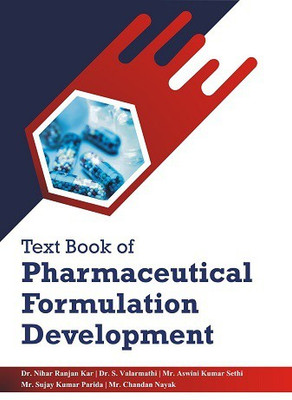 Text Book of Pharmaceutical Formulation Development(Paperback, Dr. Nihar Ranjan Kar, Dr. S. Valarmathi, Mr. Aswini Kumar Sethi, Mr. Sujay Kumar Parida, Mr. Chandan Nayak)