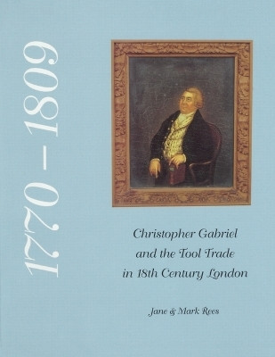 Christopher Gabriel and the Tool Trade in 18th Century London 1770-1809(English, Paperback, Rees Jane)