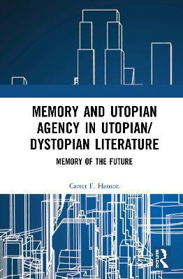 Memory and Utopian Agency in Utopian/Dystopian Literature(English, Hardcover, Hanson Carter F.)
