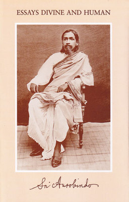 Essays Divine and Human(Paperback, Sri Aurobindo)