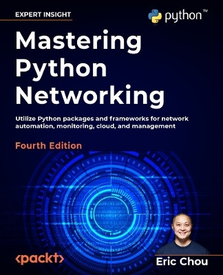 Mastering Python Networking(English, Paperback, Chou Eric)