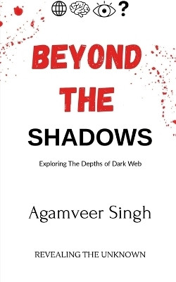 Beyond The shadows  - revealing the unknown(Paperback, Agamveer Singh)