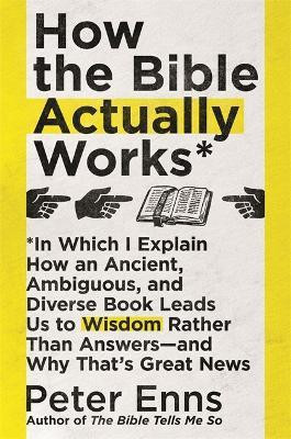 How the Bible Actually Works(English, Paperback, Enns Peter)