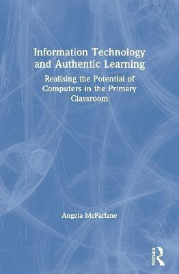 Information Technology and Authentic Learning(English, Paperback, McFarlane Angela)