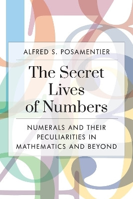 The Secret Lives of Numbers(English, Paperback, Posamentier Alfred S.)