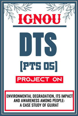 IGNOU DTS Project (Environmental Degradation, Its Impact And Awareness Among People: A Case Study Of Gujarat) for the course PTS 5. - Download this IGNOU Project in soft copy (PDF) format at Rs. 149 from shrichakradhar.com or you can Whatsapp us at 9354637830.(Staple Bound, Shri Chakradhar Publicat IGNOU DTS Project (Environmental Degradation, Its Impact And Awareness Among People: A Case Study Of Gujarat) for the course PTS 5. - Download this IGNOU Project in soft copy (PDF) format at Rs. 149 from shrichakradhar.com or you can Whatsapp us at 9354637830.(Staple Bound, Shri Chakradhar Publicat