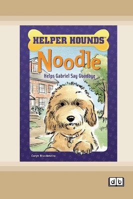 Noodle Helps Gabriel Say Goodbye [Dyslexia-friendly edition](English, Paperback, Rivadeneira Caryn)