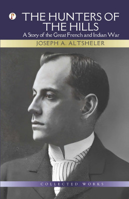 The Hunters Of The Hills(English, Paperback, Altsheler Joseph a)