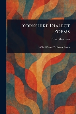 Yorkshire Dialect Poems(English, Paperback, Moorman F W (Frederic William))