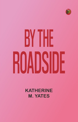 By the Roadside(Paperback, Katherine M. Yates)