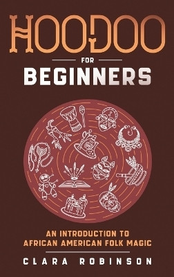 Hoodoo For Beginners(English, Hardcover, Robinson Clara)