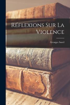 Reflexions Sur La Violence(French, Paperback, Sorel Georges)