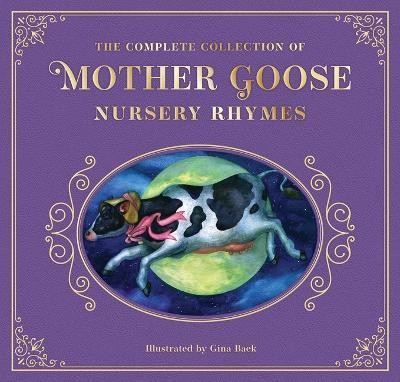 The Complete Collection of Mother Goose Nursery Rhymes(English, Hardcover, Mother Goose)