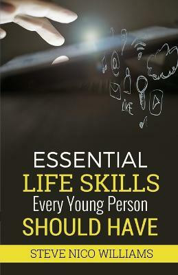 Essential Life Skills Every Young Person Should Have(English, Paperback, Williams Steve Nico)