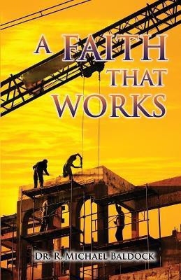 A Faith That Works(English, Paperback, Baldock R Michael Dr)
