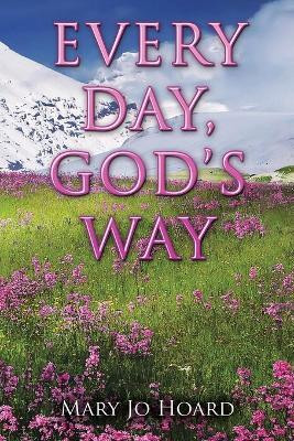 Every Day, God's Way(English, Paperback, Hoard Mary Jo)