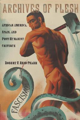 Archives of Flesh(English, Electronic book text, Reid-Pharr Robert F.)