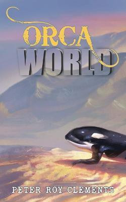 Orca World(English, Paperback, Clements Peter Roy)