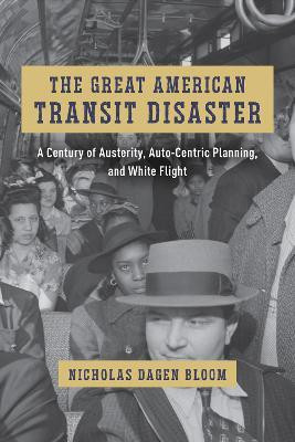 The Great American Transit Disaster(English, Hardcover, Bloom Nicholas Dagen)