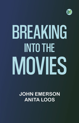 Breaking into the movies(Paperback, John Emerson, Anita Loos)