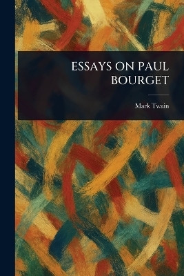 Essays on Paul Bourget(English, Paperback, Twain Mark)