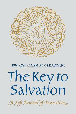The Key to Salvation(English, Paperback, al-Iskandari Ibn Ata Allah)