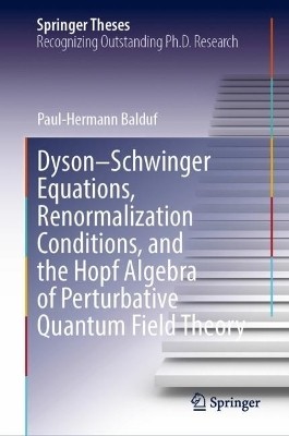 Dyson-Schwinger Equations, Renormalization Conditions, and the Hopf Algebra of Perturbative Quantum Field Theory(English, Hardcover, Balduf Paul-Hermann)