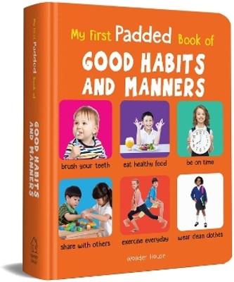My First Padded Book of Good Habits and Manners  - By Miss & Chief(English, Hardcover, Wonder House Books)