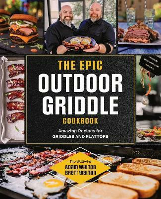 The Epic Outdoor Griddle Cookbook(English, Paperback, Walton Adam)