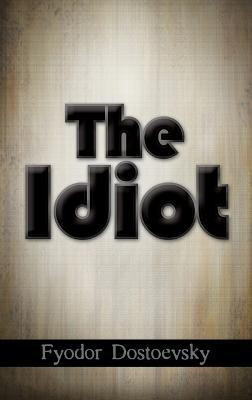 The Idiot(English, Hardcover, Dostoevsky Fyodor Mikhailovich)