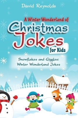 A Winter Wonderland of Christmas Jokes for Kids(English, Paperback, Reynolds David)