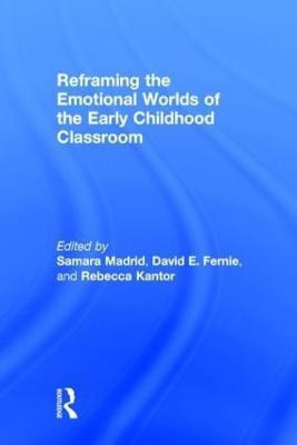 Reframing the Emotional Worlds of the Early Childhood Classroom(English, Hardcover, unknown)