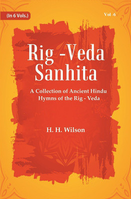 Rig -Veda - Sanhita : A Collection of Ancient Hindu Hymns of the Rig - Veda Volume 6th(Paperback, H. H. Wilson)