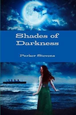 Shades of Darkness(English, Paperback, Stevens Parker)
