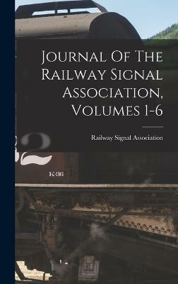 Journal Of The Railway Signal Association, Volumes 1-6(English, Hardcover, Association Railway Signal)