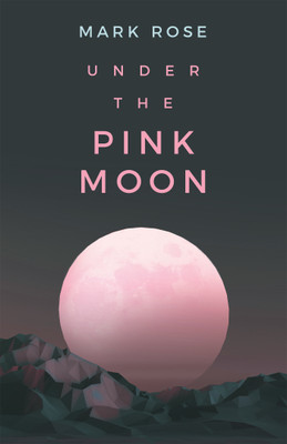 Under the Pink Moon(English, Hardcover, Rose Mark)