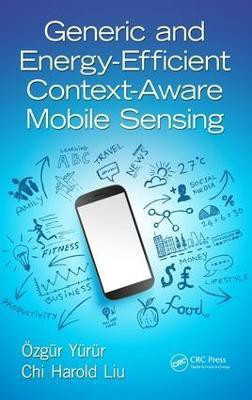 Generic and Energy-Efficient Context-Aware Mobile Sensing(English, Electronic book text, Yurur Ozgur)
