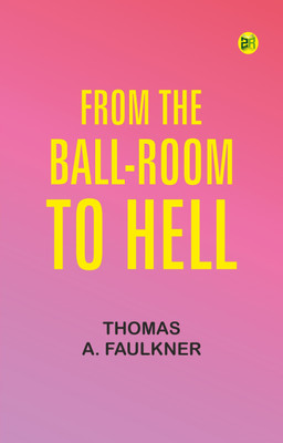 From the Ball-Room to Hell(Paperback, Thomas A. Faulkner)