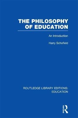 The Philosophy of Education (RLE Edu K)(English, Electronic book text, Schofield Harry)